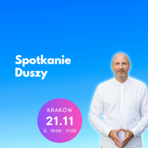 Warsztaty Spotkanie Duszy | Kraków | 21.11.2026