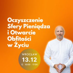 Warsztaty Oczyszczenie Sfery Pieniądza | Wrocław | 13.12.2026